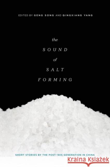 The Sound of Salt Forming: Short Stories by the Post-80s Generation in China    9780824856366 University of Hawai'i Press