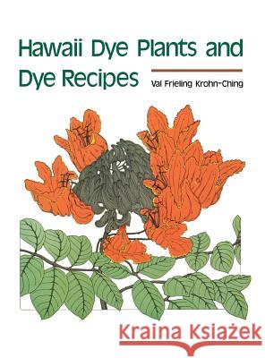 Hawaii Dye Plants and Dye Recipes Val Krohn-Ching 9780824858926 University of Hawaii Press