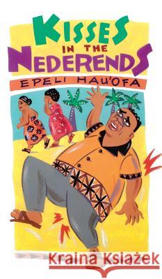 Kisses in the Nederends Epeli Hau'ofa 9780824858957 University of Hawaii Press