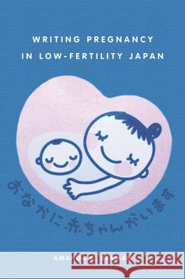 Writing Pregnancy in Low-Fertility Japan Amanda C. Seaman   9780824859886 University of Hawai'i Press
