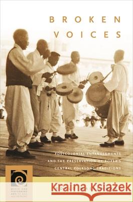 Broken Voices: Postcolonial Entanglements and the Preservation of Korea's Central Folksong Traditions Roald Maliangkay 9780824866655 University of Hawaii Press