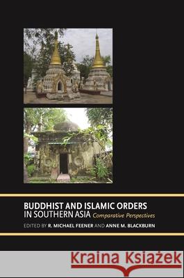 Buddhist and Islamic Orders in Southern Asia: Comparative Perspectives R. Michael Feener Anne M. Blackburn Ismail Fajrie Alatas 9780824872113 University of Hawaii Press