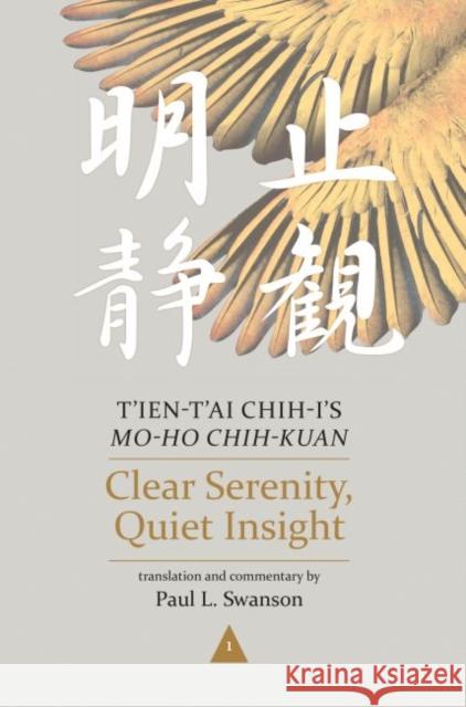 Clear Serenity, Quiet Insight: T'Ien-t'Ai Chih-I's Mo-Ho Chih-Kuan Zhiyi 9780824873776