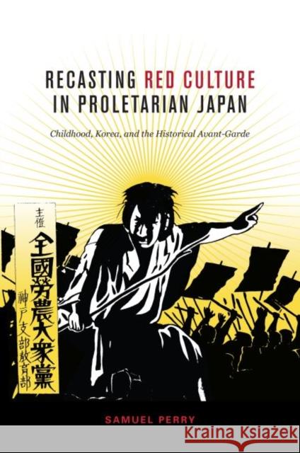 Recasting Red Culture in Proletarian Japan Samuel Perry 9780824875190
