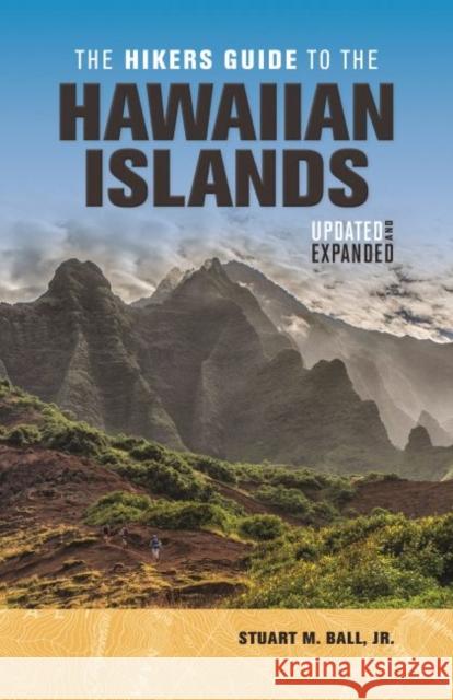 The Hikers Guide to the Hawaiian Islands: Updated and Expanded Stuart M. Ball 9780824876371