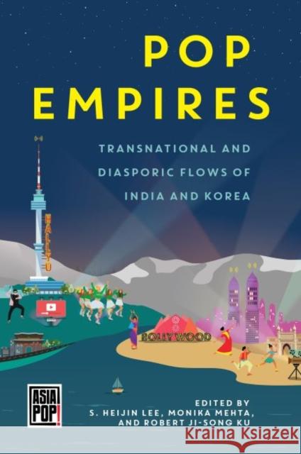 Pop Empires: Transnational and Diasporic Flows of India and Korea Erica Vogel 9780824880002 University of Hawaii Press