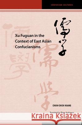 Xu Fuguan in the Context of East Asian Confucianisms Diana Arghirescu 9780824880385
