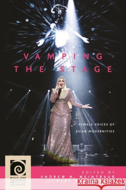 Vamping the Stage: Female Voices of Asian Modernities Christine R. Yano 9780824881481 University of Hawaii Press