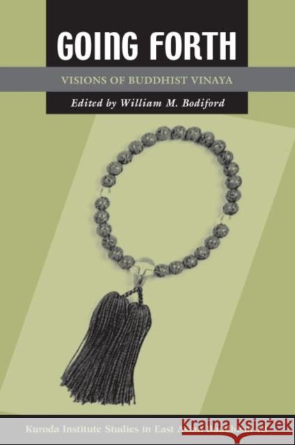 Going Forth: Visions of Buddhist Vinaya William M. Bodiford 9780824881535 University of Hawaii Press