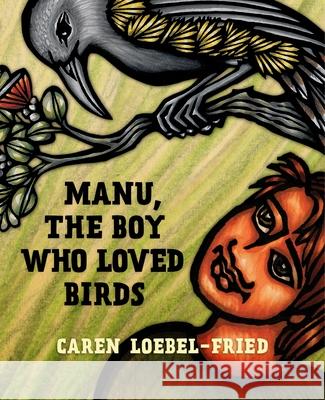 Manu, the Boy Who Loved Birds Caren Loebel-Fried 9780824882723 Latitude 20
