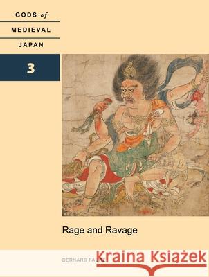 Rage and Ravage: Gods of Medieval Japan, Volume 3 Bernard Faure 9780824886240