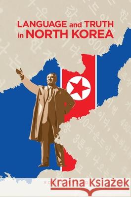 Language and Truth in North Korea Sonia Ryang 9780824886288 University of Hawaii Press