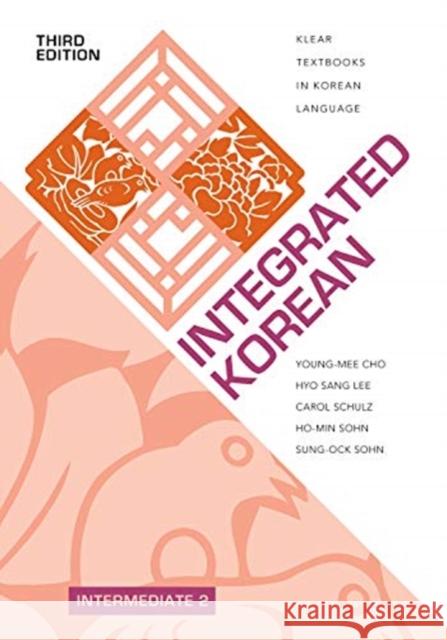 Integrated Korean: Intermediate 2, Third Edition Young-Mee Yu Cho Hyo Sang Lee Carol Schulz 9780824886820
