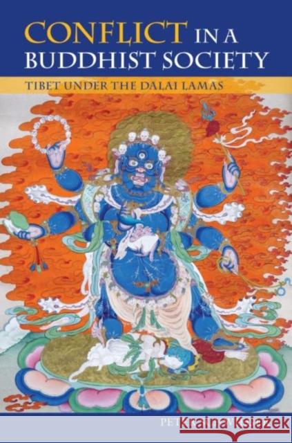 Conflict in a Buddhist Society: Tibet Under the Dalai Lamas Peter Schwieger 9780824889401