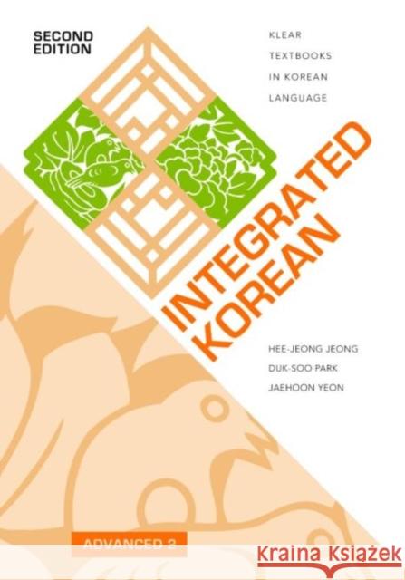 Integrated Korean: Advanced 2, Second Edition Hee-Jeong Jeong Duk-Soo Park Jaehoon Yeon 9780824890100 University of Hawaii Press