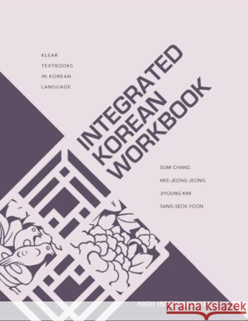 Integrated Korean Workbook: High Intermediate 2 Sumi Chang Hee-Jeong Jeong Jiyoung Kim 9780824891787