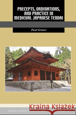 Precepts, Ordinations, and Practice in Medieval Japanese Tendai Paul Groner Robert E. Buswell 9780824892746 University of Hawaii Press
