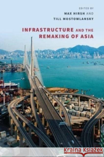 Infrastructure and the Remaking of Asia Hallam Stevens 9780824892920 University of Hawai'i Press