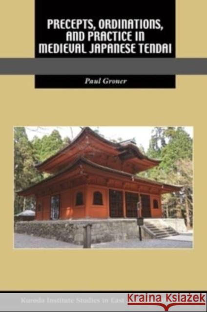 Precepts, Ordinations, and Practice in Medieval Japanese Tendai Robert E. Buswell Jr. 9780824893286 University of Hawai'i Press