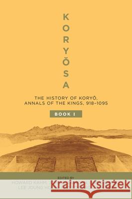 Koryosa: The History of Koryo, the Annals of the Kings, 918–1095  9780824895211 University of Hawaii Press