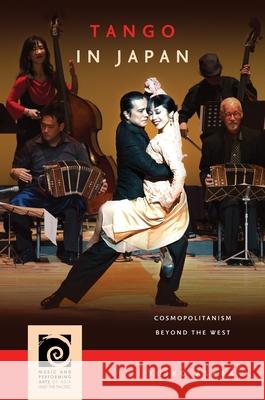 Tango in Japan: Cosmopolitanism Beyond the West Yuiko Asaba 9780824895693 University of Hawaii Press