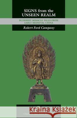 Signs from the Unseen Realm: Buddhist Miracle Tales from Early Medieval China Robert Ford Campany Robert Ford Campany 9780824896829