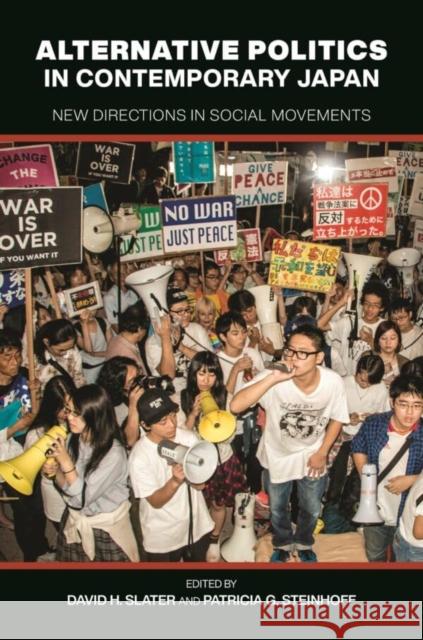 Alternative Politics in Contemporary Japan: New Directions in Social Movements Yuki Asahina 9780824897437 University of Hawai'i Press