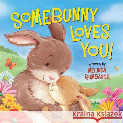 Somebunny Loves You! Melinda Rumbaugh Cee Biscoe 9780824916879 Worthykids/Ideals