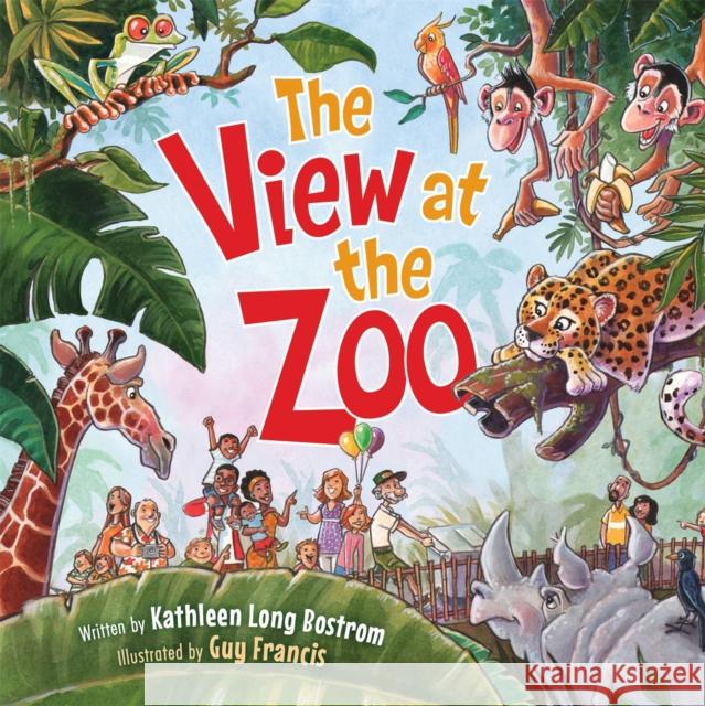 The View at the Zoo Kathleen Long Bostrom Guy Francis 9780824916909 Worthy Publishing