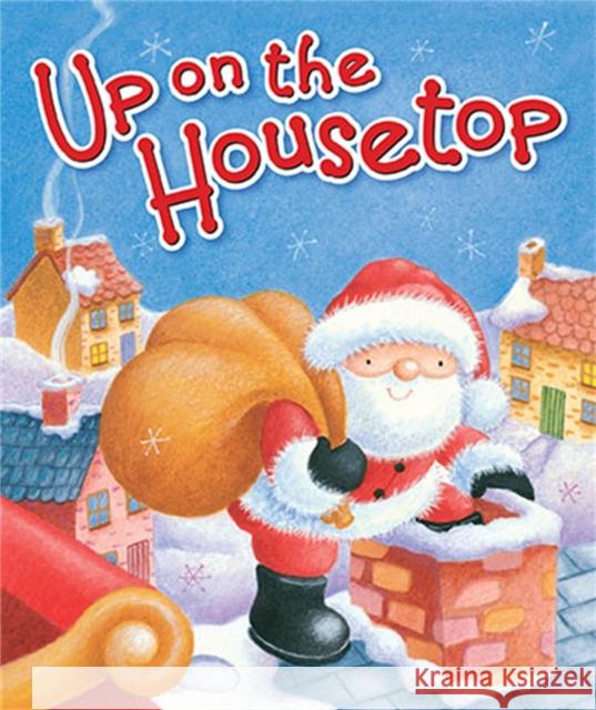 Up on the Housetop Benjamin R. Hanby Janet Samuel 9780824919603 Ideals Children's Books