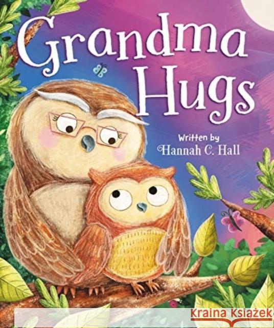 Grandma Hugs Hannah C. Hall Aleksandra Szmidt 9780824956974 Worthy Kids
