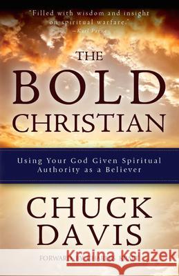 The Bold Christian: Using Your God Given Spiritual Authority as a Believer Rev Dr Chuck Davis 9780825307805