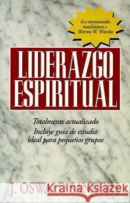 Liderazgo Espiritual: Ed. Revisada J. Oswald Sanders 9780825416507 Portavoz