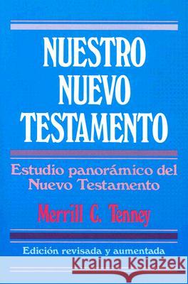 Nuestro Nuevo Testamento = New Testament Survey Merrill C. Tenney 9780825417160 Portavoz