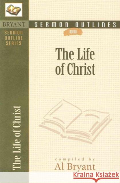 The Life of Christ Al Bryant 9780825420610
