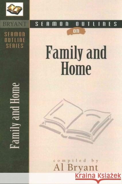 Sermon Outlines on the Family & Home Al Bryant 9780825420801 Kregel Academic & Professional