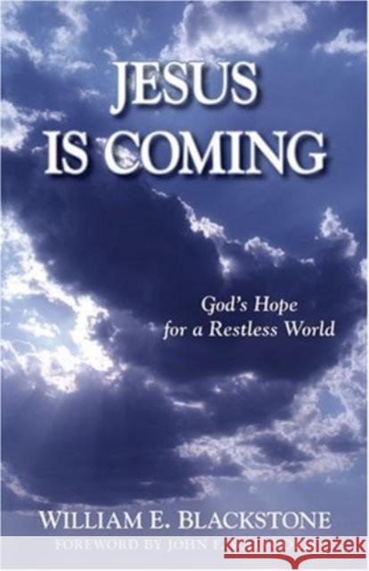 Jesus Is Coming: God's Hope for a Restless World W. E. Blackstone William E. Blackstone 9780825422751 Kregel Publications