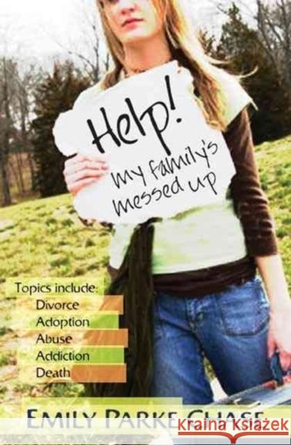 Help! My Family's Messed Up Emily Parke Chase 9780825424380 Kregel Publications