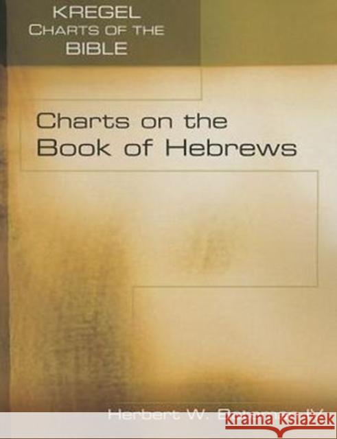 Charts on the Book of Hebrews Herbert Batema 9780825424663 Kregel Academic & Professional