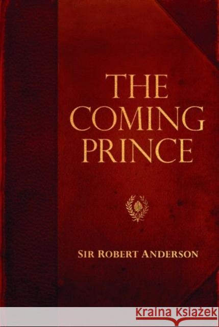 The Coming Prince Sir Robert Anderson 9780825425752 Kregel Publications