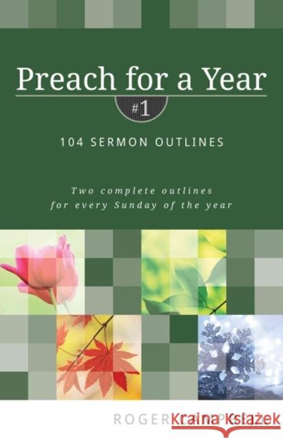 Preach for a Year: 104 Sermon Outlines Roger Campbell 9780825426759 Kregel Academic & Professional