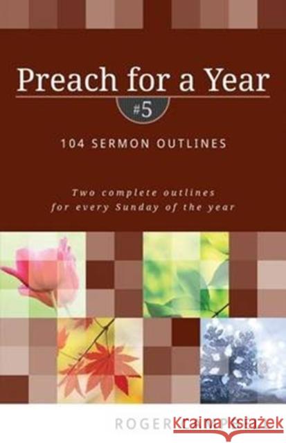 Preach for a Year: 104 Sermon Outlines Roger Campbell 9780825426797