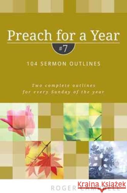 Preach for a Year: 104 Sermon Outlines Roger Campbell 9780825426810 Kregel Academic & Professional