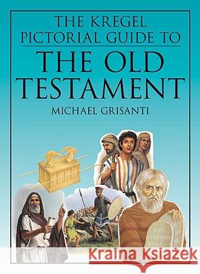 The Kregel Pictorial Guide to the Old Testament Michael Grisanti Michael A. Grisanti 9780825426902