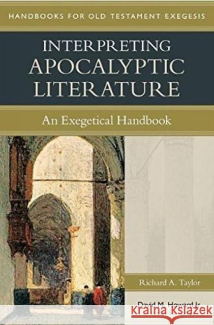 Interpreting Apocalyptic Literature: An Exegetical Handbook Richard Taylor 9780825427619