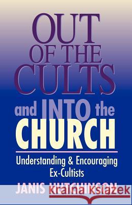 Out of the Cults and Into the Church Janis Hutchinson 9780825428852