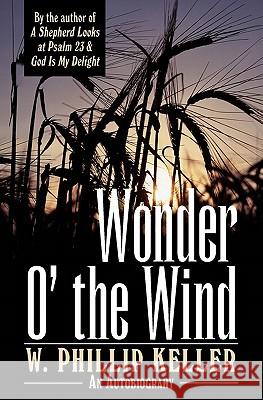 Wonder O' the Wind W. Phillip Keller 9780825429989