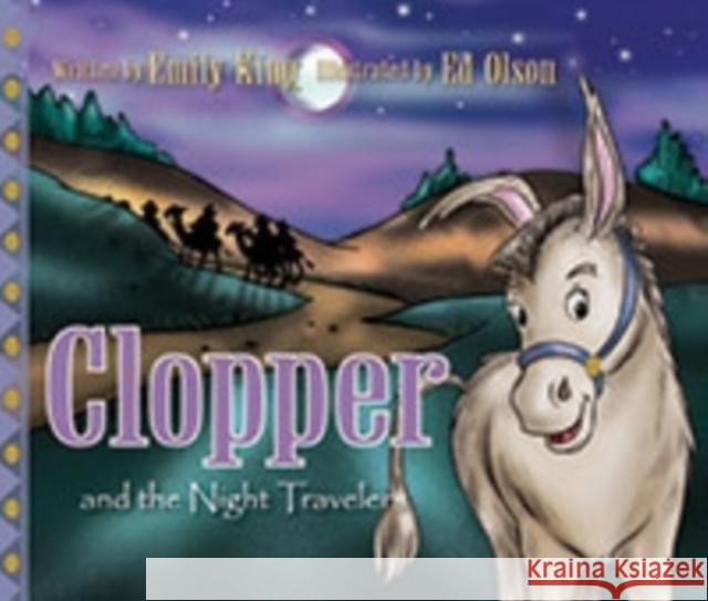 Clopper and the Night Travelers Emily King Ed Olson 9780825430664