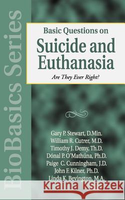 Basic Questions on Suicide and Euthanasia William R. Cutrer Timothy J. Demy Gary P. Stewart 9780825430725