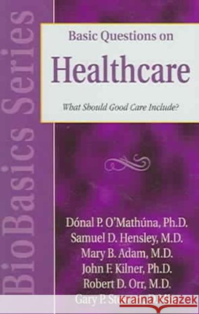 Basic Questions on Healthcare: What Should Good Care Include? John Frederic Kilner John Kilner Gary P. Stewart 9780825430817 Kregel Publications